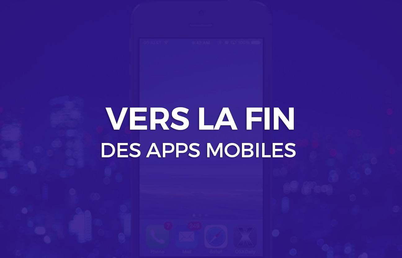 vers la fin des applications mobiles