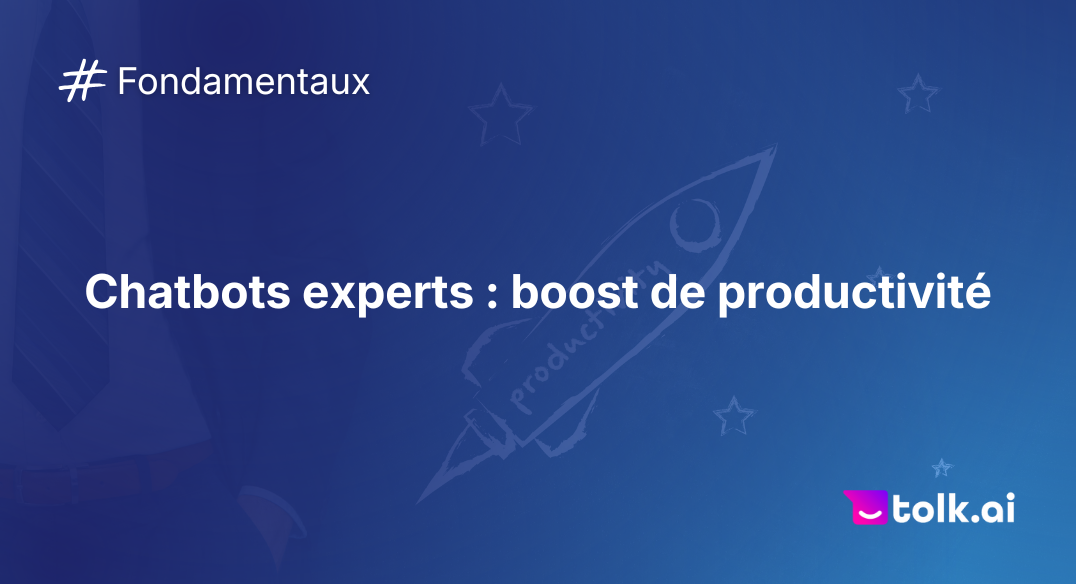 Chatbots experts _ boost de productivité