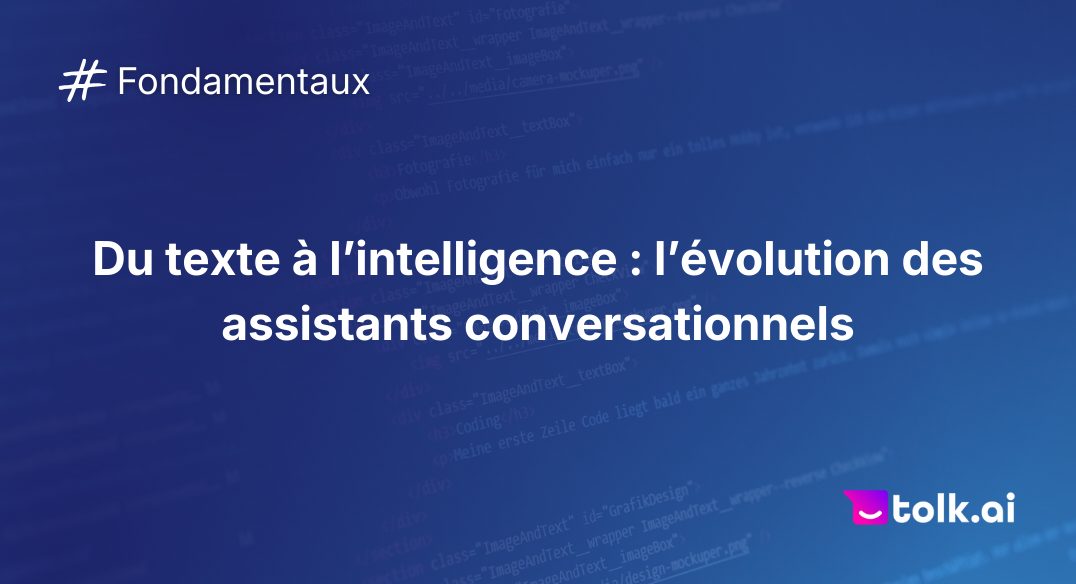 Du texte à l’intelligence _ l’évolution des assistants conversationnels