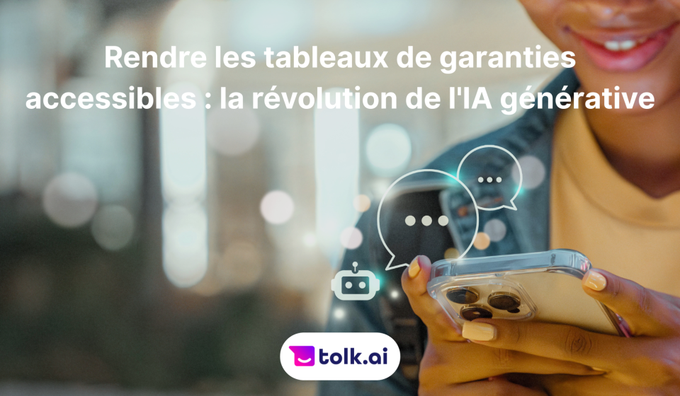 Rendre les tableaux de garanties accessibles : la révolution de l'IA générative