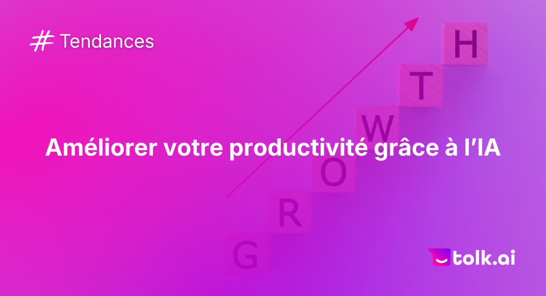 Améliorer votre productivité grâce à l’IA