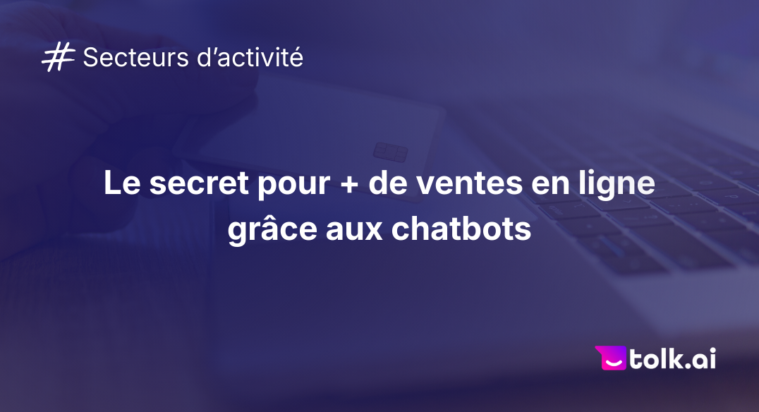 Chatbot e-commerce _ comment augmenter vos ventes